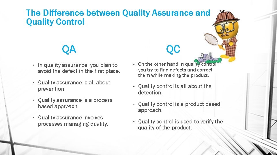 The Difference between Quality Assurance and Quality Control QA QC • On the other