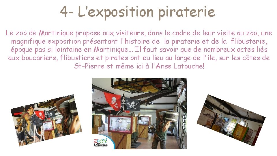 4 - L’exposition piraterie Le zoo de Martinique propose aux visiteurs, dans le cadre