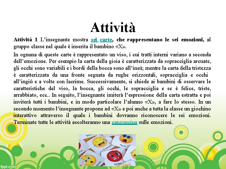 Attività 1 L’insegnante mostra sei carte, che rappresentano le sei emozioni, al gruppo classe