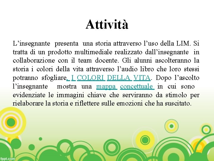 Attività L’insegnante presenta una storia attraverso l’uso della LIM. Si tratta di un prodotto