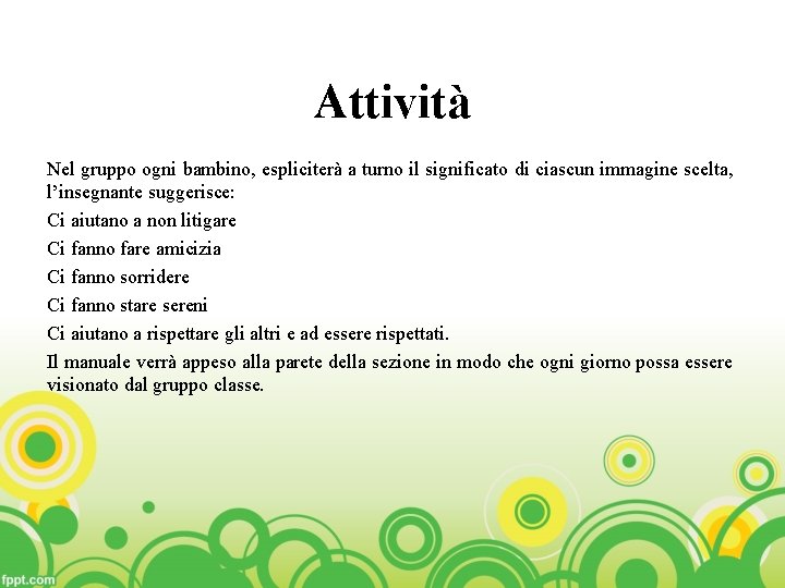 Attività Nel gruppo ogni bambino, espliciterà a turno il significato di ciascun immagine scelta,