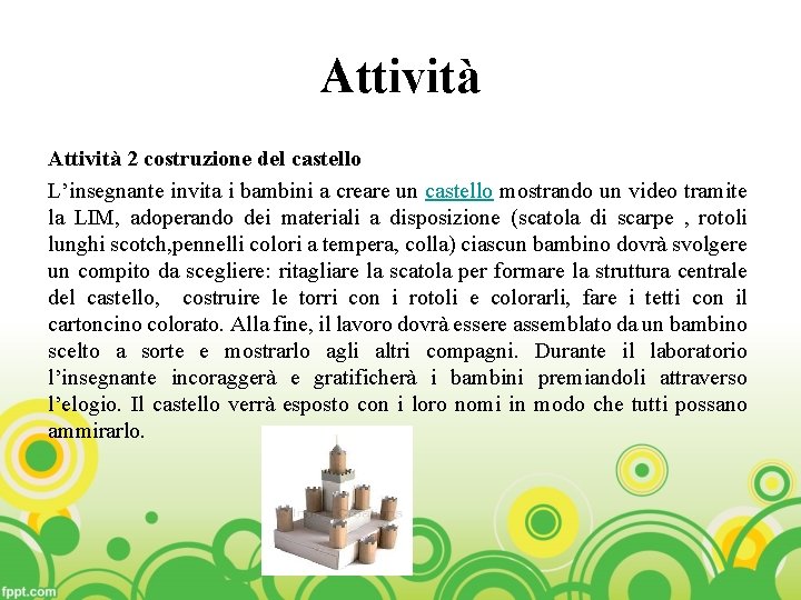 Attività 2 costruzione del castello L’insegnante invita i bambini a creare un castello mostrando