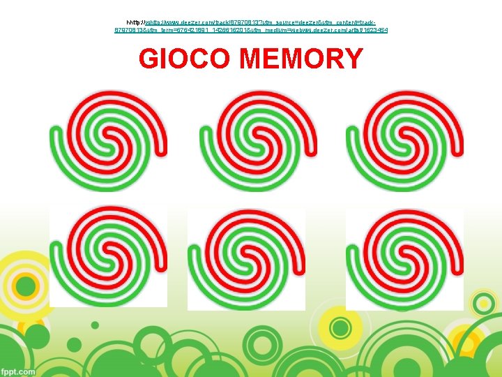 hhttp: //www. deezer. com/track/87970813? utm_source=deezer&utm_content=track 87970813&utm_term=676421891_1426616201&utm_medium=webww. deezer. com/artist/1623454 GIOCO MEMORY 