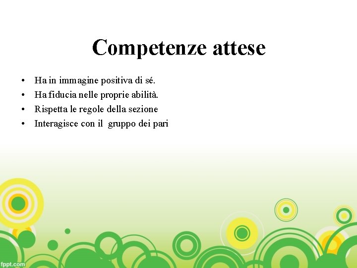 Competenze attese • • Ha in immagine positiva di sé. Ha fiducia nelle proprie