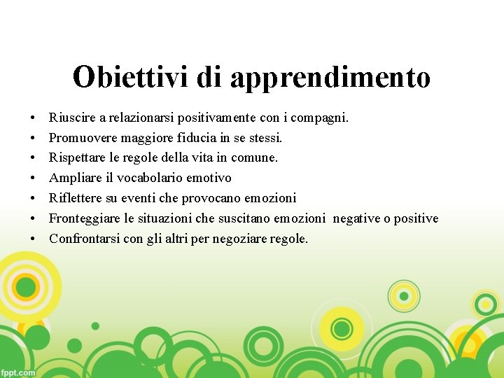 Obiettivi di apprendimento • • Riuscire a relazionarsi positivamente con i compagni. Promuovere maggiore