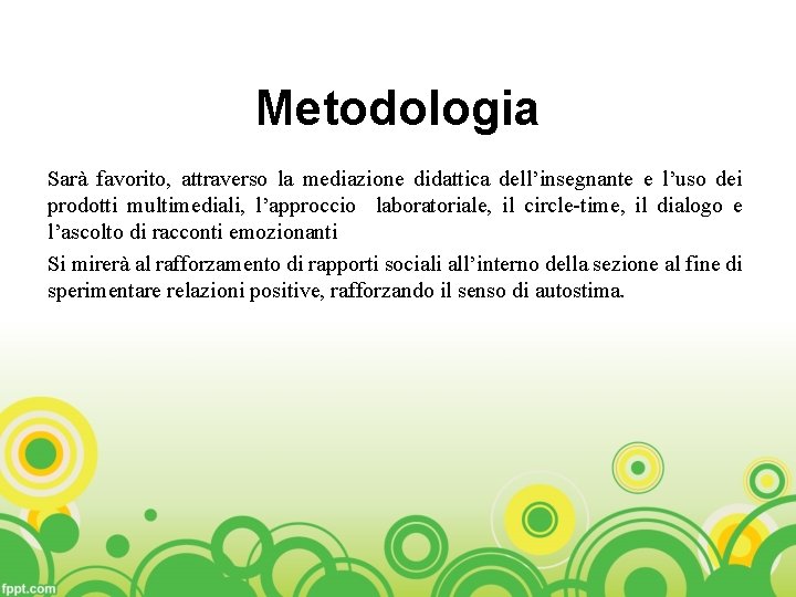 Metodologia Sarà favorito, attraverso la mediazione didattica dell’insegnante e l’uso dei prodotti multimediali, l’approccio