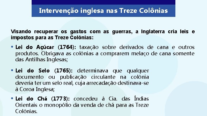 Intervenção inglesa nas Treze Colônias Visando recuperar os gastos com as guerras, a Inglaterra