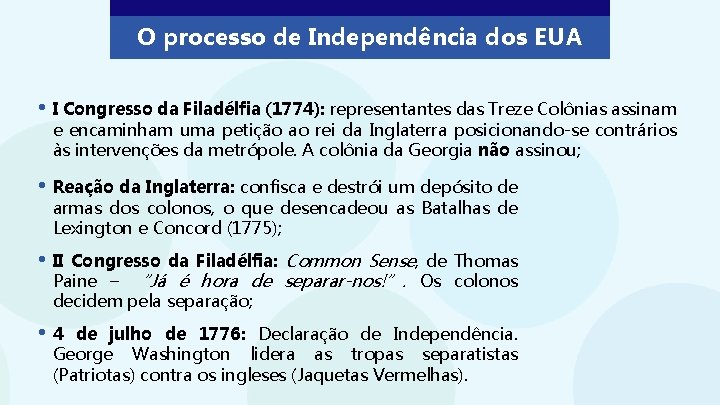 O processo de Independência dos EUA • I Congresso da Filadélfia (1774): representantes das