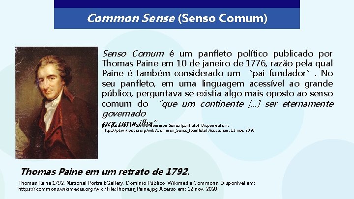 Common Sense (Senso Comum) Senso Comum é um panfleto político publicado por Thomas Paine