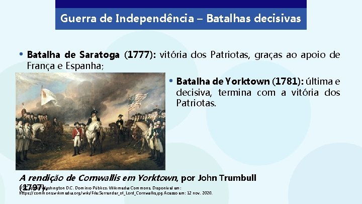 Guerra de Independência – Batalhas decisivas • Batalha de Saratoga (1777): vitória dos Patriotas,