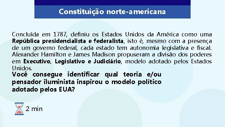 Constituição norte-americana Concluída em 1787, definiu os Estados Unidos da América como uma República