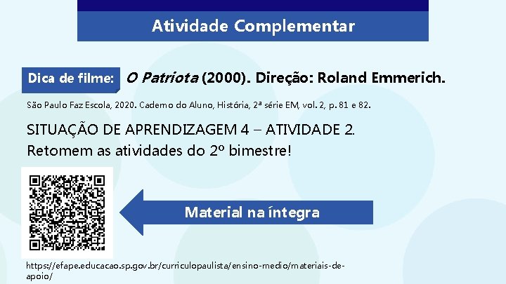 Atividade Complementar Dica de filme: O Patriota (2000). Direção: Roland Emmerich. São Paulo Faz