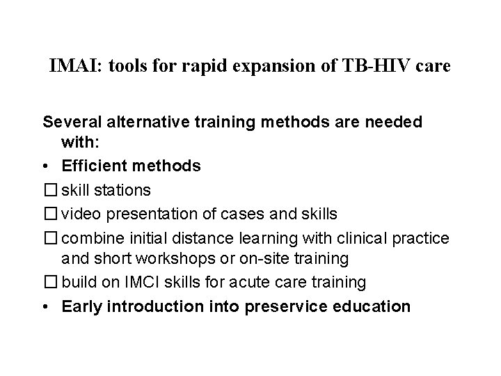 IMAI: tools for rapid expansion of TB-HIV care Several alternative training methods are needed