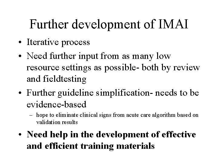 Further development of IMAI • Iterative process • Need further input from as many