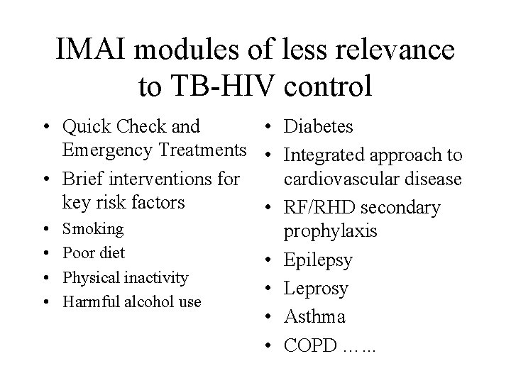 IMAI modules of less relevance to TB-HIV control • Quick Check and • Diabetes