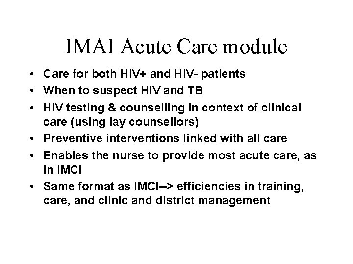 IMAI Acute Care module • Care for both HIV+ and HIV- patients • When