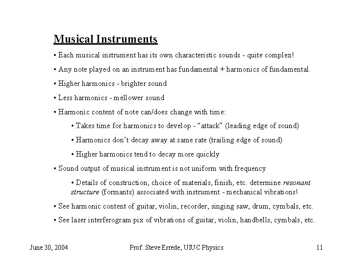 Musical Instruments • Each musical instrument has its own characteristic sounds - quite complex! Musical Instruments • Each musical instrument has its own characteristic sounds - quite complex!
