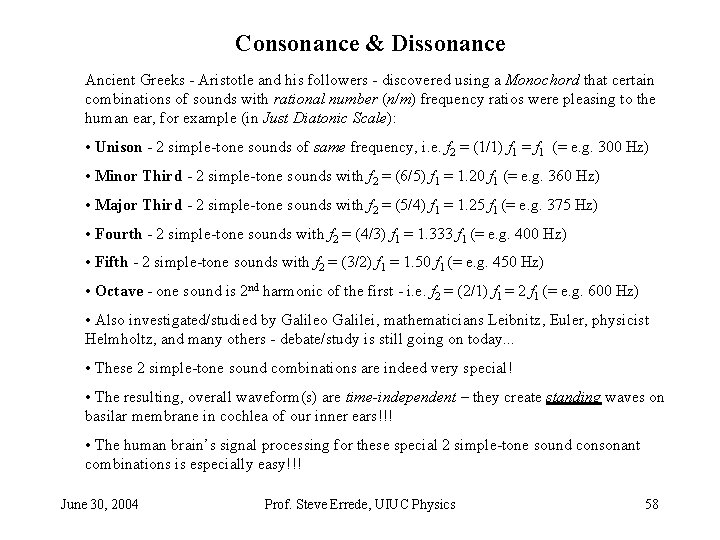 Consonance & Dissonance Ancient Greeks - Aristotle and his followers - discovered using a Consonance & Dissonance Ancient Greeks - Aristotle and his followers - discovered using a