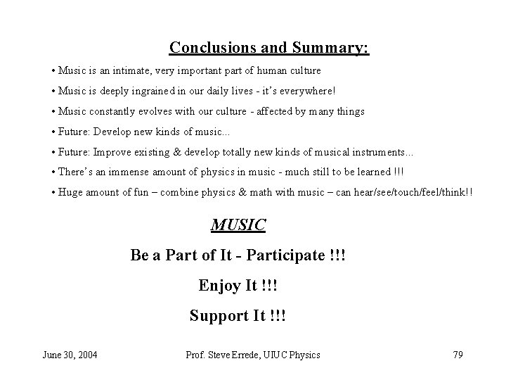 Conclusions and Summary: • Music is an intimate, very important part of human culture Conclusions and Summary: • Music is an intimate, very important part of human culture