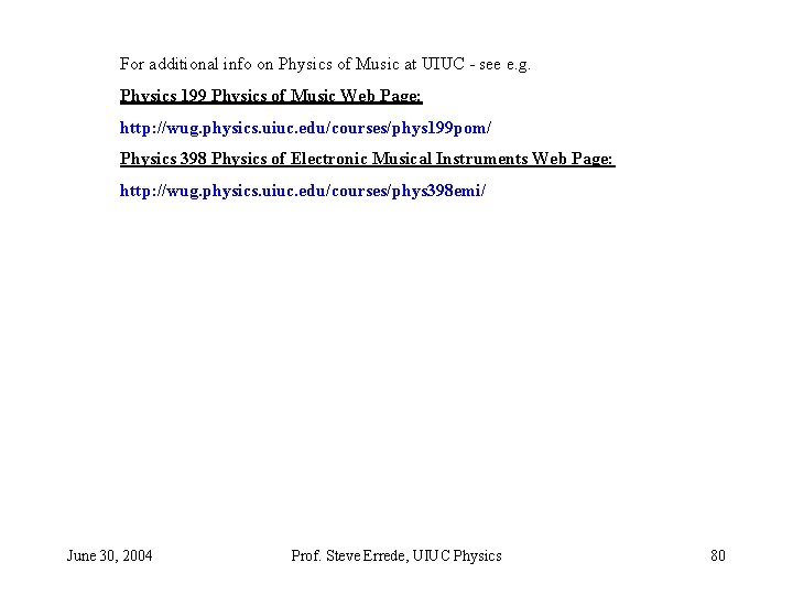 For additional info on Physics of Music at UIUC - see e. g. Physics For additional info on Physics of Music at UIUC - see e. g. Physics