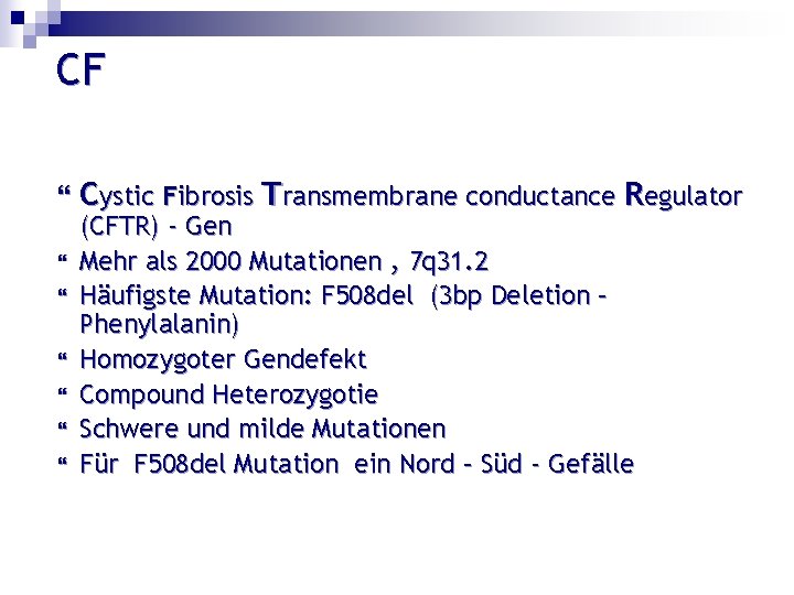 CF Cystic Fibrosis Transmembrane conductance Regulator (CFTR) - Gen Mehr als 2000 Mutationen ,