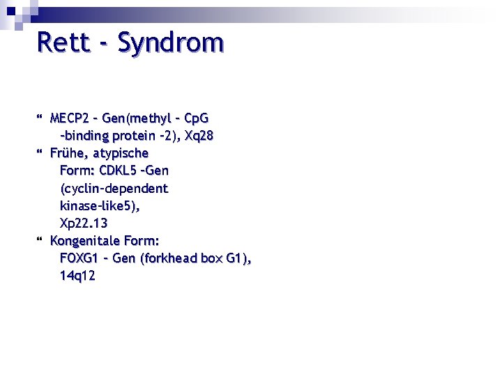 Rett - Syndrom MECP 2 – Gen(methyl – Cp. G –binding protein -2), Xq