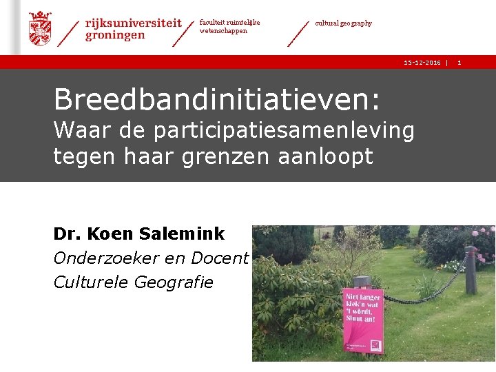 faculteit ruimtelijke wetenschappen cultural geography 15 -12 -2016 | Breedbandinitiatieven: Waar de participatiesamenleving tegen