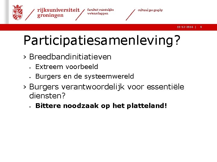 faculteit ruimtelijke wetenschappen cultural geography 15 -12 -2016 | Participatiesamenleving? › Breedbandinitiatieven § §