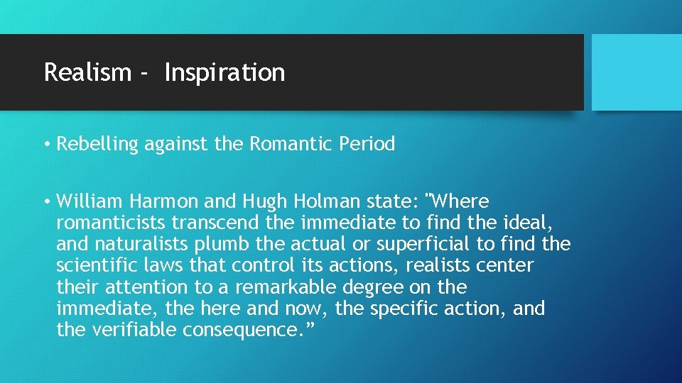 Realism - Inspiration • Rebelling against the Romantic Period • William Harmon and Hugh