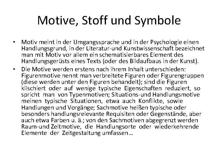Motive, Stoff und Symbole • Motiv meint in der Umgangssprache und in der Psychologie Motive, Stoff und Symbole • Motiv meint in der Umgangssprache und in der Psychologie