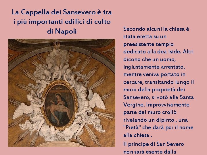 La Cappella dei Sansevero è tra i più importanti edifici di culto di Napoli