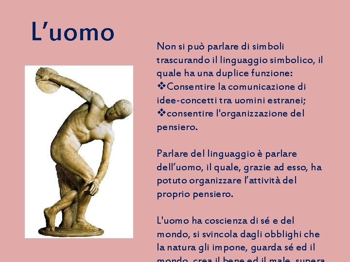 L’uomo Non si può parlare di simboli trascurando il linguaggio simbolico, il quale ha