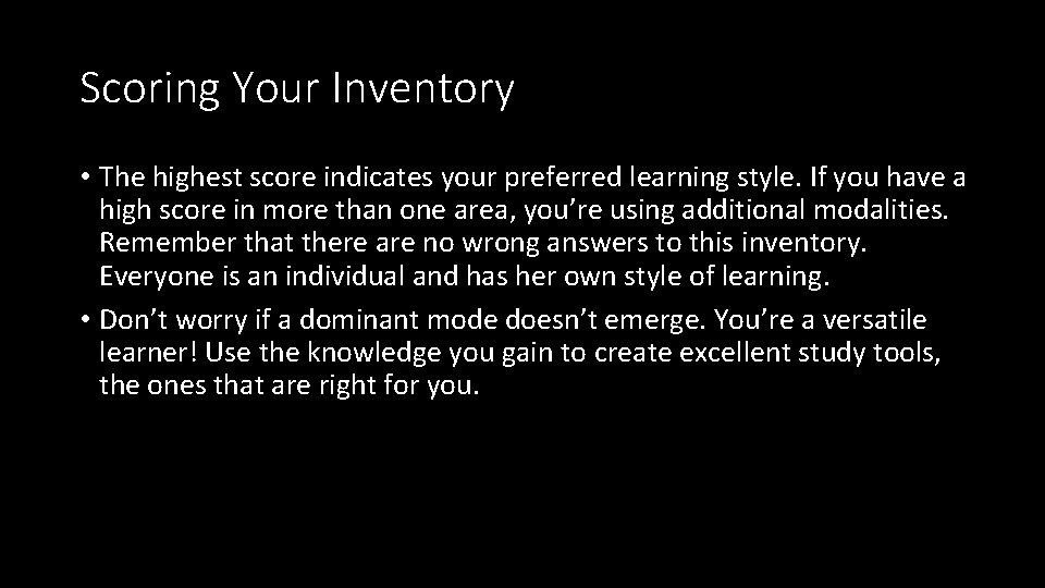 Scoring Your Inventory • The highest score indicates your preferred learning style. If you Scoring Your Inventory • The highest score indicates your preferred learning style. If you