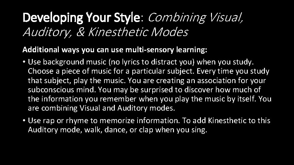 Developing Your Style: Combining Visual, Auditory, & Kinesthetic Modes Additional ways you can use Developing Your Style: Combining Visual, Auditory, & Kinesthetic Modes Additional ways you can use