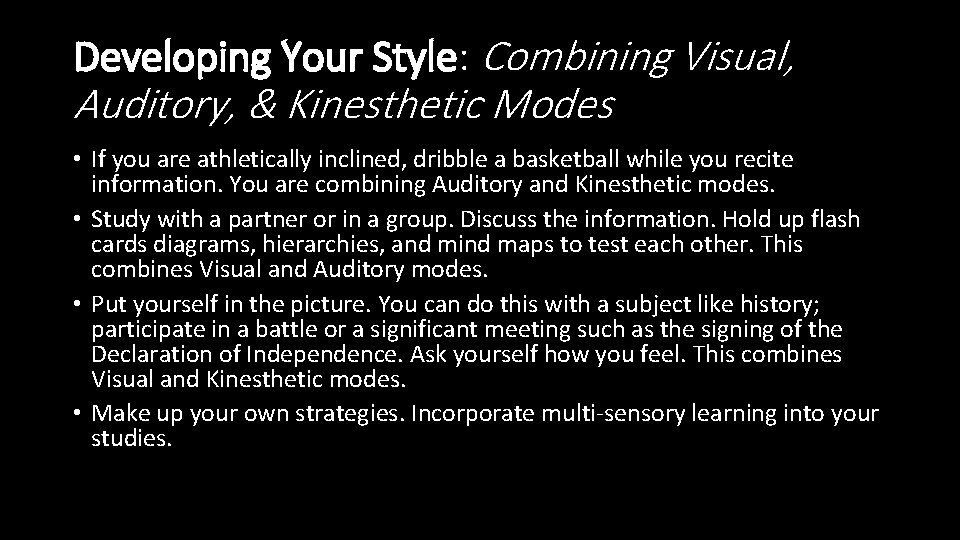 Developing Your Style: Combining Visual, Auditory, & Kinesthetic Modes • If you are athletically Developing Your Style: Combining Visual, Auditory, & Kinesthetic Modes • If you are athletically
