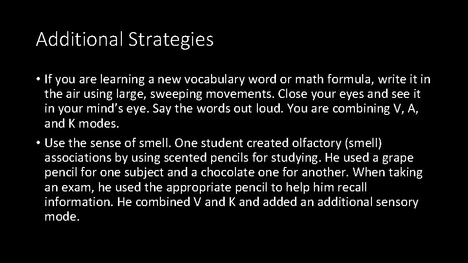 Additional Strategies • If you are learning a new vocabulary word or math formula, Additional Strategies • If you are learning a new vocabulary word or math formula,