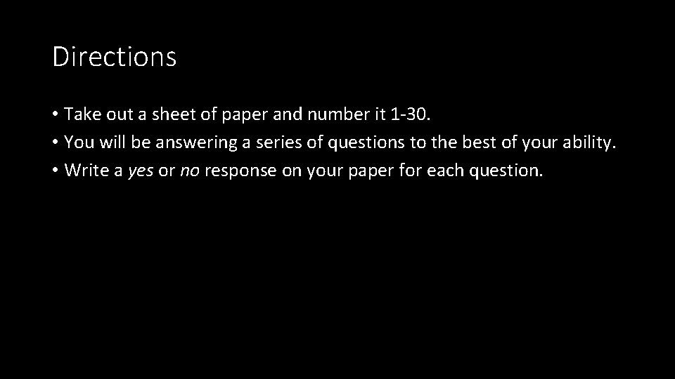Directions • Take out a sheet of paper and number it 1 -30. • Directions • Take out a sheet of paper and number it 1 -30. •