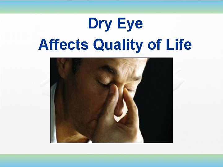 Dry Eye Affects Quality of Life 
