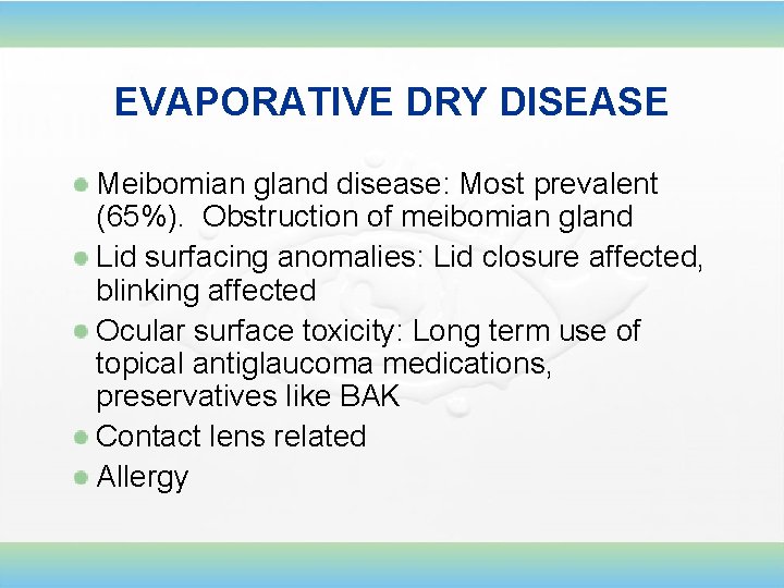 EVAPORATIVE DRY DISEASE Meibomian gland disease: Most prevalent (65%). Obstruction of meibomian gland Lid