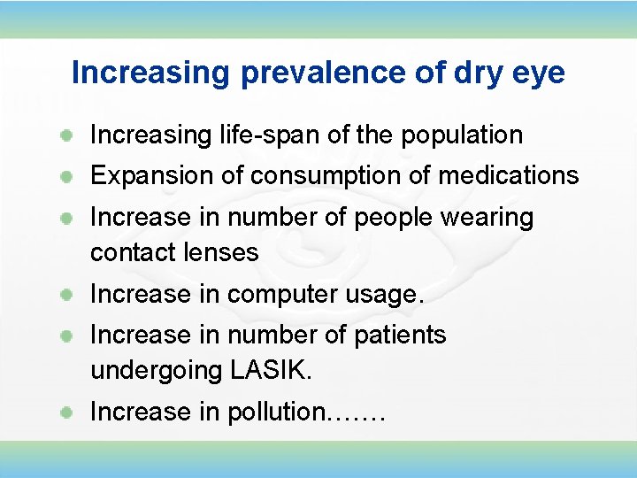 Increasing prevalence of dry eye Increasing life-span of the population Expansion of consumption of