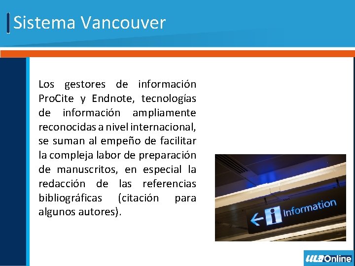 Sistema Vancouver Los gestores de información Pro. Cite y Endnote, tecnologías de información ampliamente