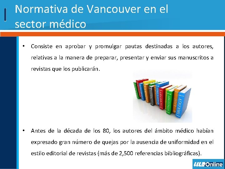 Normativa de Vancouver en el sector médico • Consiste en aprobar y promulgar pautas
