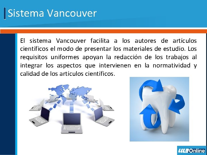 Sistema Vancouver El sistema Vancouver facilita a los autores de artículos científicos el modo