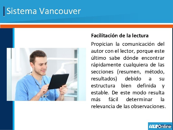 Sistema Vancouver Facilitación de la lectura Propician la comunicación del autor con el lector,