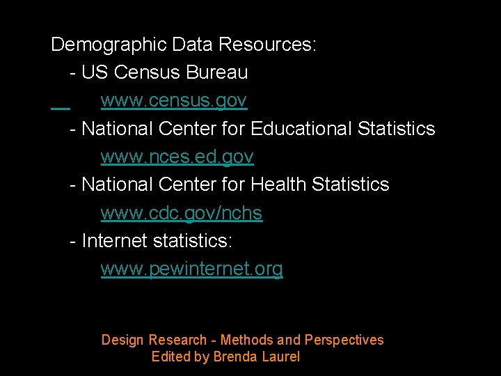 Demographic Data Resources: - US Census Bureau www. census. gov - National Center for