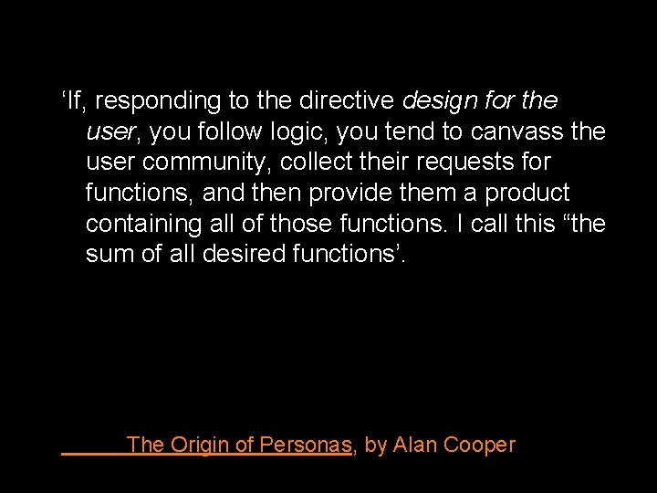 ‘If, responding to the directive design for the user, you follow logic, you tend