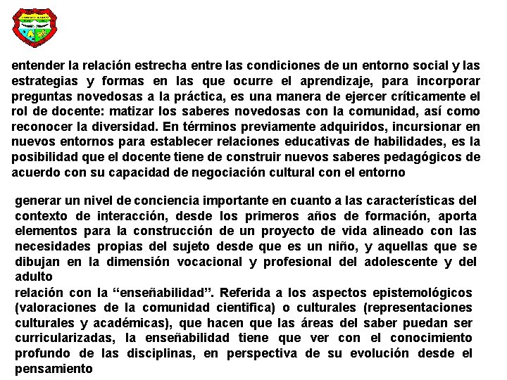 entender la relación estrecha entre las condiciones de un entorno social y las estrategias