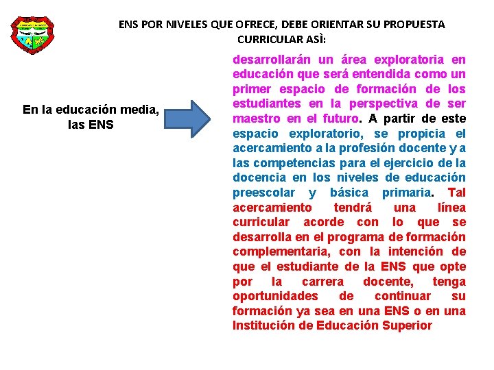 ENS POR NIVELES QUE OFRECE, DEBE ORIENTAR SU PROPUESTA CURRICULAR ASÌ: En la educación