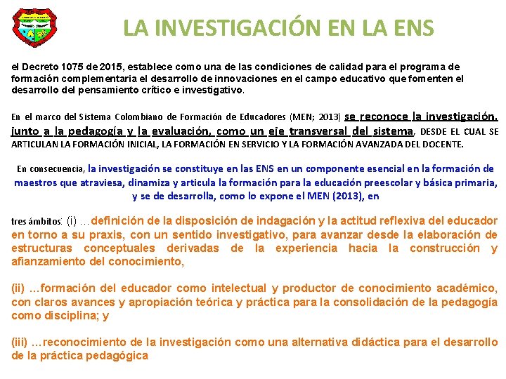 LA INVESTIGACIÓN EN LA ENS el Decreto 1075 de 2015, establece como una de