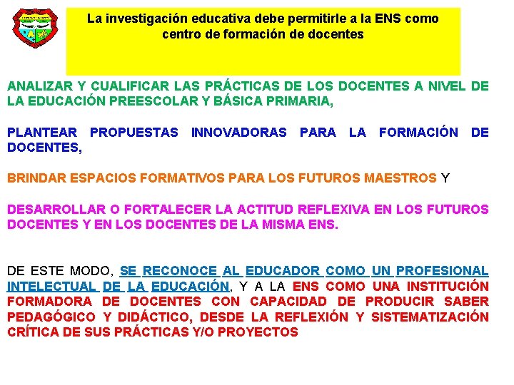 La investigación educativa debe permitirle a la ENS como centro de formación de docentes